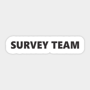 SURVEY TEAM Sticker